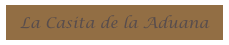 La Casita de la Aduana